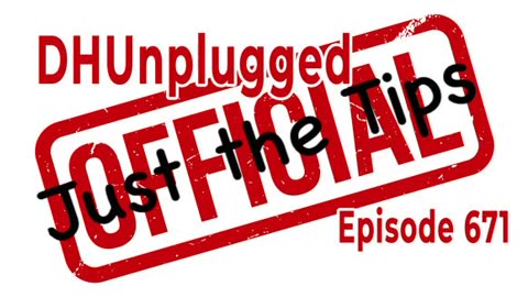 DHUnplugged #671 – Just The Tips