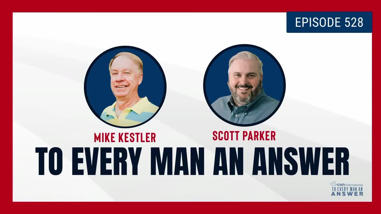 Episode 528 - Pastor Mike Kestler and Pastor Scott Parker on To Every Man An Answer