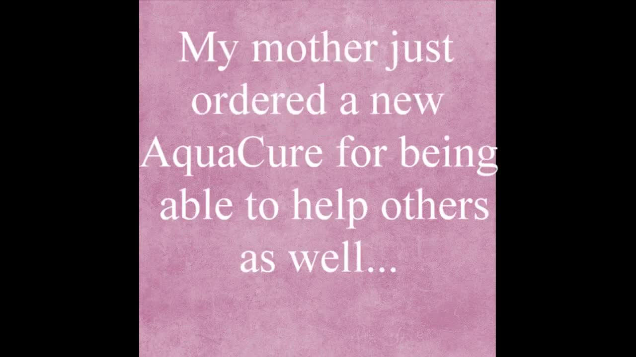 A Customer's Experience Using the AquaCure Device