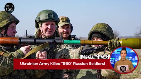 Alert in the Kremlin! Ukrainian Army Killed “960” Russian Soldiers!