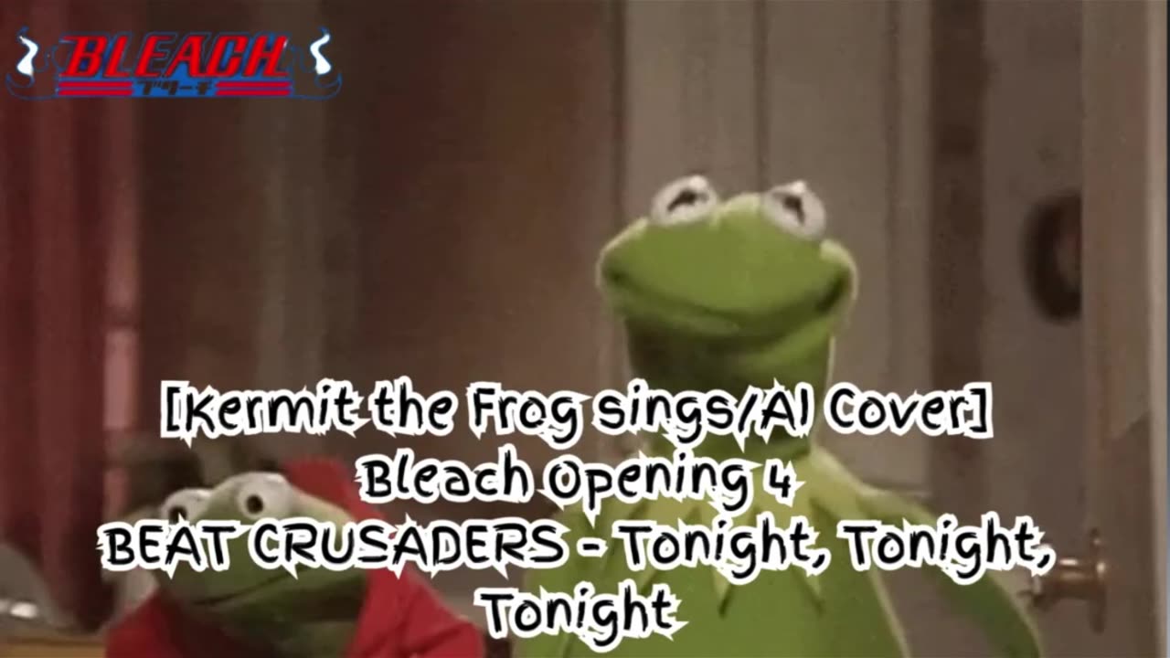 [Kermit the Frog sings/AI Cover] Bleach Opening 4 BEAT CRUSADERS - Tonight, Tonight, Tonight