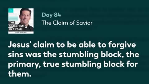 Day 84: The Claim of Savior — The Catechism in a Year (with Fr. Mike Schmitz)