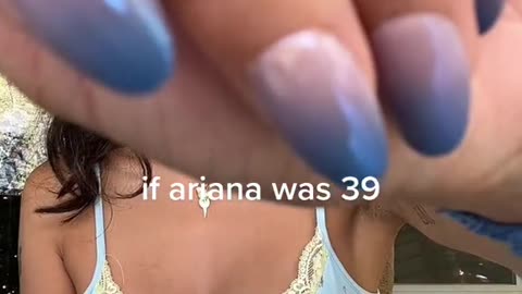 if ariana was 39