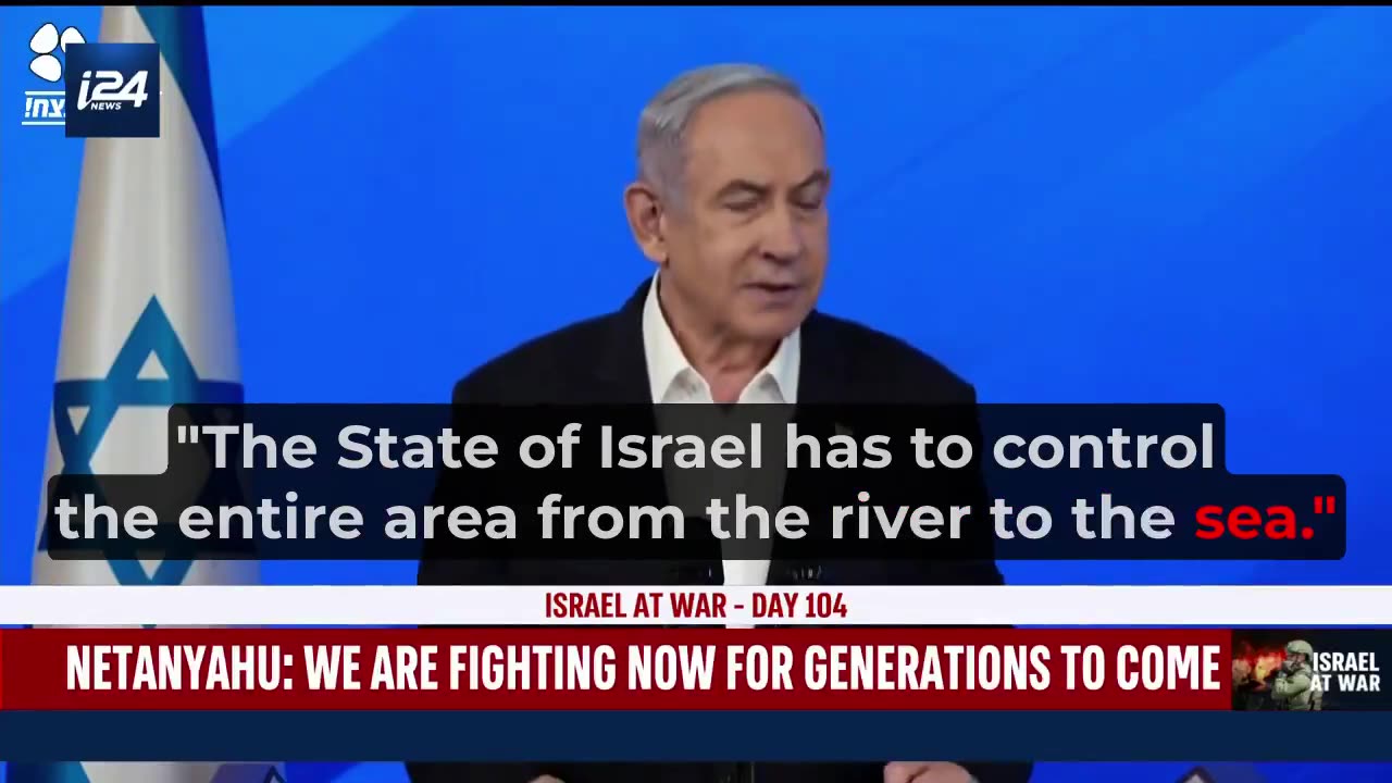 Benjamin Netanyahu declares Israel has to control the entire area from the river to the sea