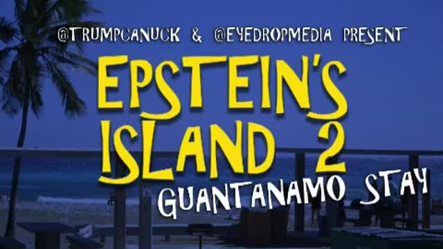 Epstein Island 2 Gitmo Stay