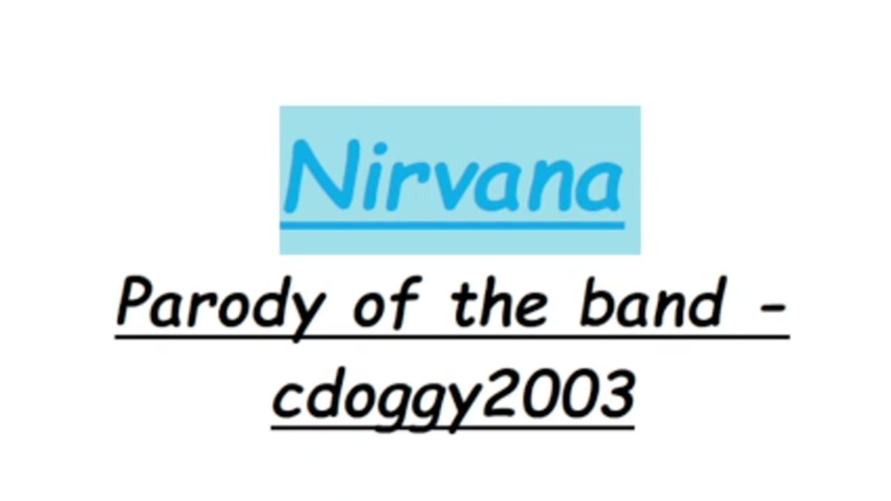 Nirvana Parody song - cdoggy2003 original based on mixed lyrics