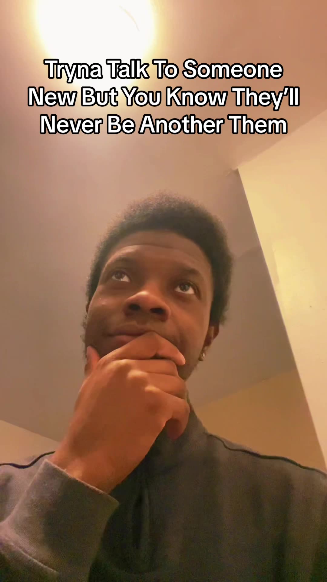 Tryna Talk To Someone New But You Know They’ll Never Be Another Them