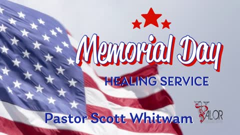 Memorial Day Healing Service | ValorCC | Pastor Scott Whitwam