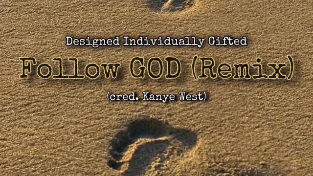 D.I.G. - Follow GOD (Remix) cred. Kanye West