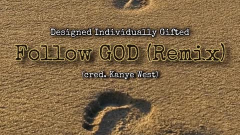 D.I.G. - Follow GOD (Remix) cred. Kanye West