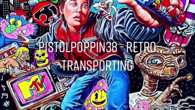 Pistolpoppin38 - Retro Transporting