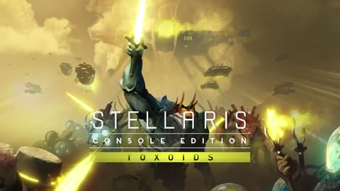 Stellaris_ Console Edition - Official Toxoids Launch Trailer