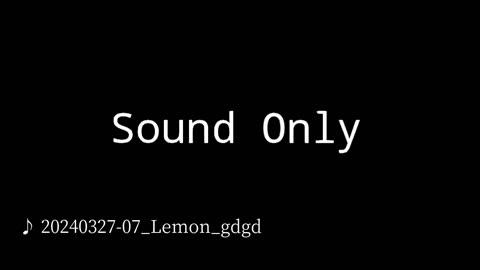 20240327-07_Lemon_gdgd.mp4