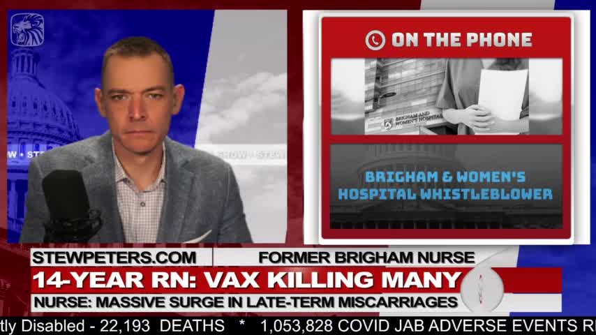 Stew Peters Show: 14 Year RN- Vax Killing Many, Surge in Late-Term Miscarriages