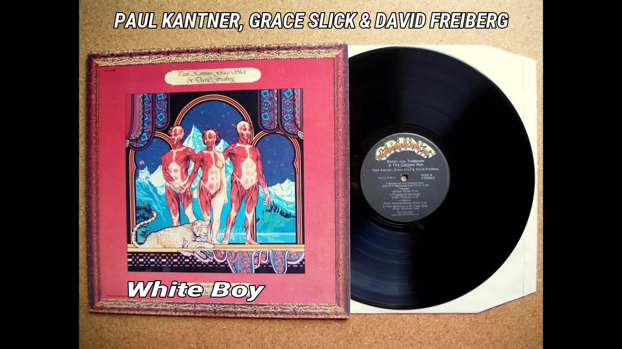 PAUL KANTNER, GRACE SLICK AND DAVID FREIBERG - White Boy - 1973