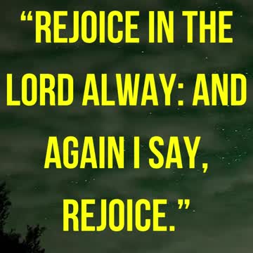 “Rejoice in the Lord alway: and again I say, Rejoice.”