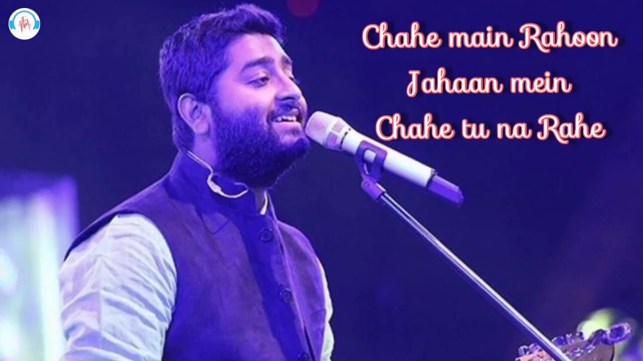 Chahe main rahon jahan main chahe tu na rahe song (ArijitSingh)New song