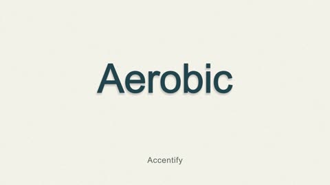 Aerobic (Pronunciation)