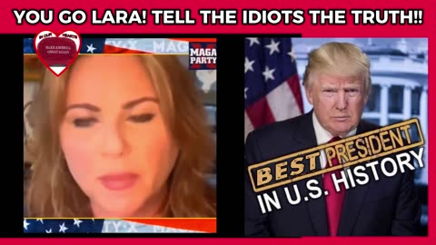 YOU GO LARA! TELL THE IDIOTS THE TRUTH!!