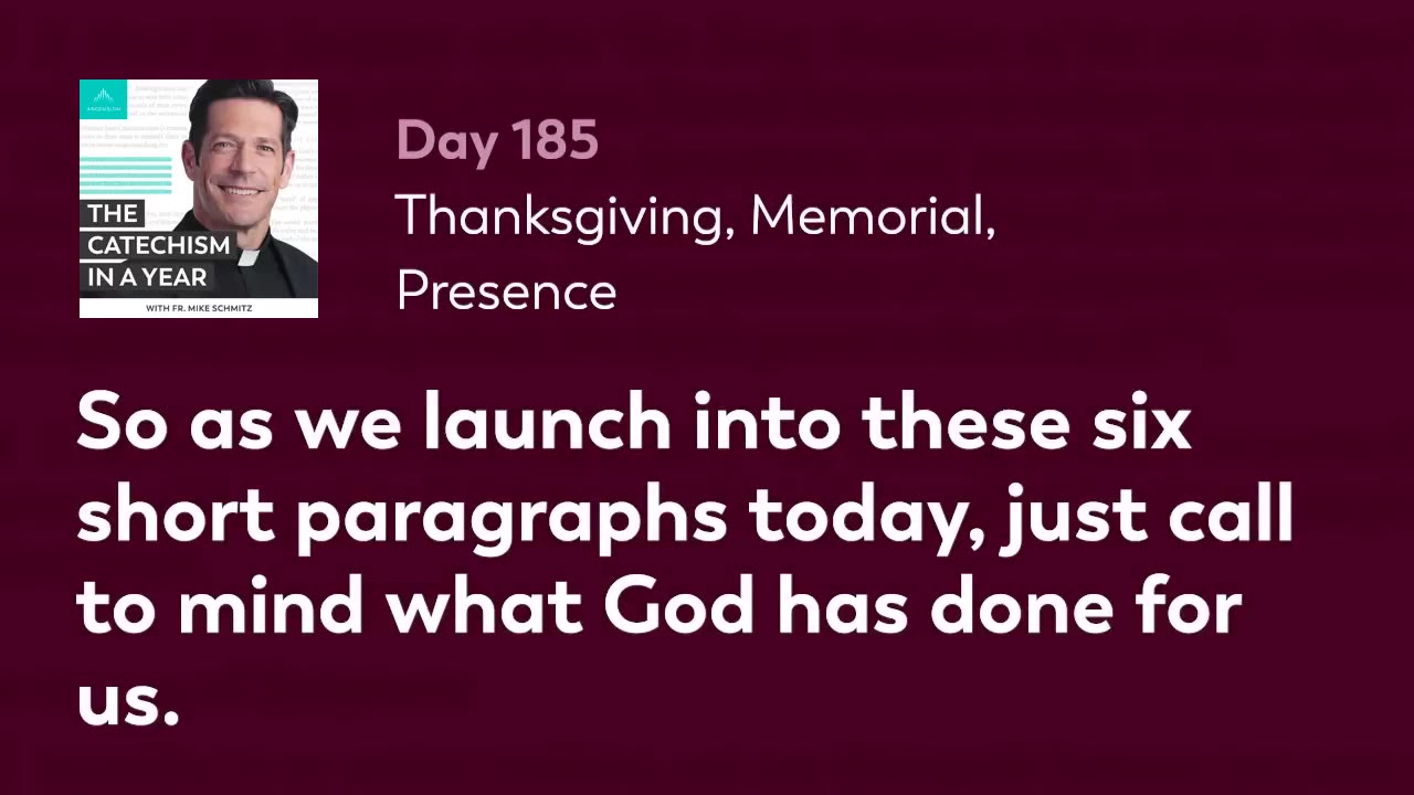 Day 185: Thanksgiving, Memorial, Presence — The Catechism in a Year (with Fr. Mike Schmitz)