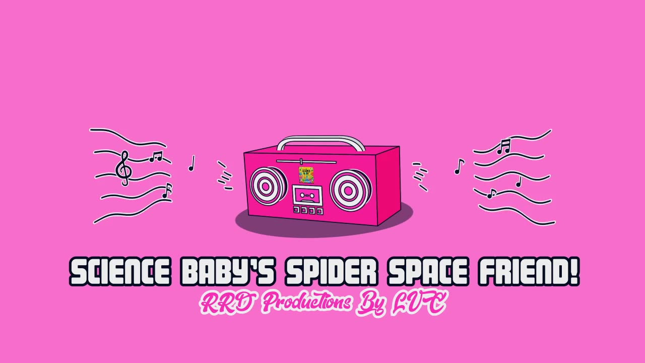 Science Baby’s Spider Space Friend! - RRD Productions By LVC