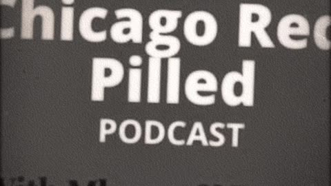 Chicago Red Pilled Podcast