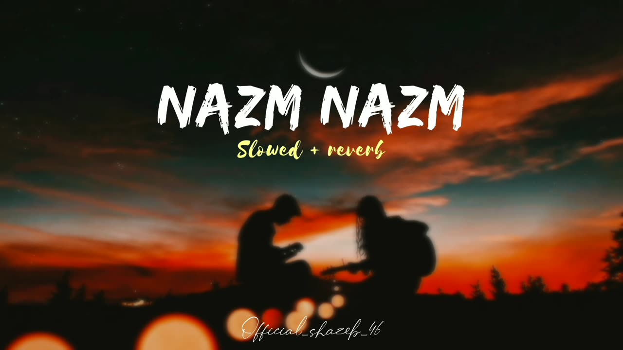 NAZM NAZM || slowed and reverb || lofi music || mashup song || officialshazeb46