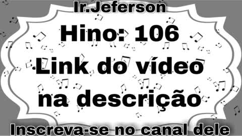 Hino: 106 - Hinário N°5 - Ir.Jeferson