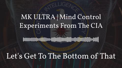 MK ULTRA | Mind Control Experiments From The CIA