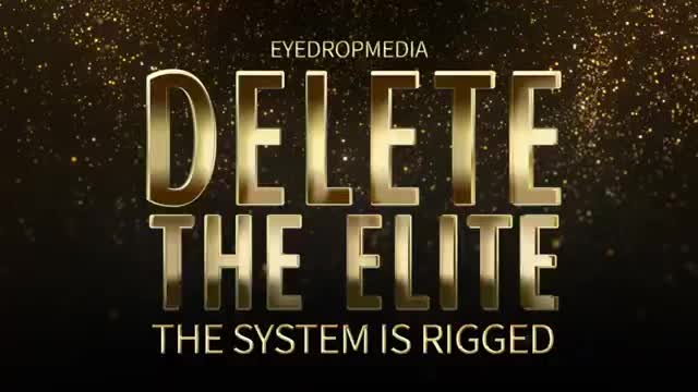 Delete the Elite, The system is rigged!