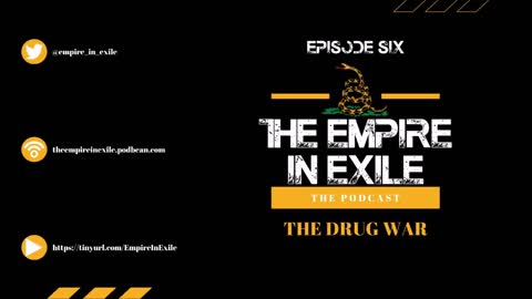 The Empire in Exile Podcast EP 6 - The Drug War