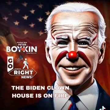 THE BIDEN CLOWN HOUSE IS ON FIRE #GoRightNews
