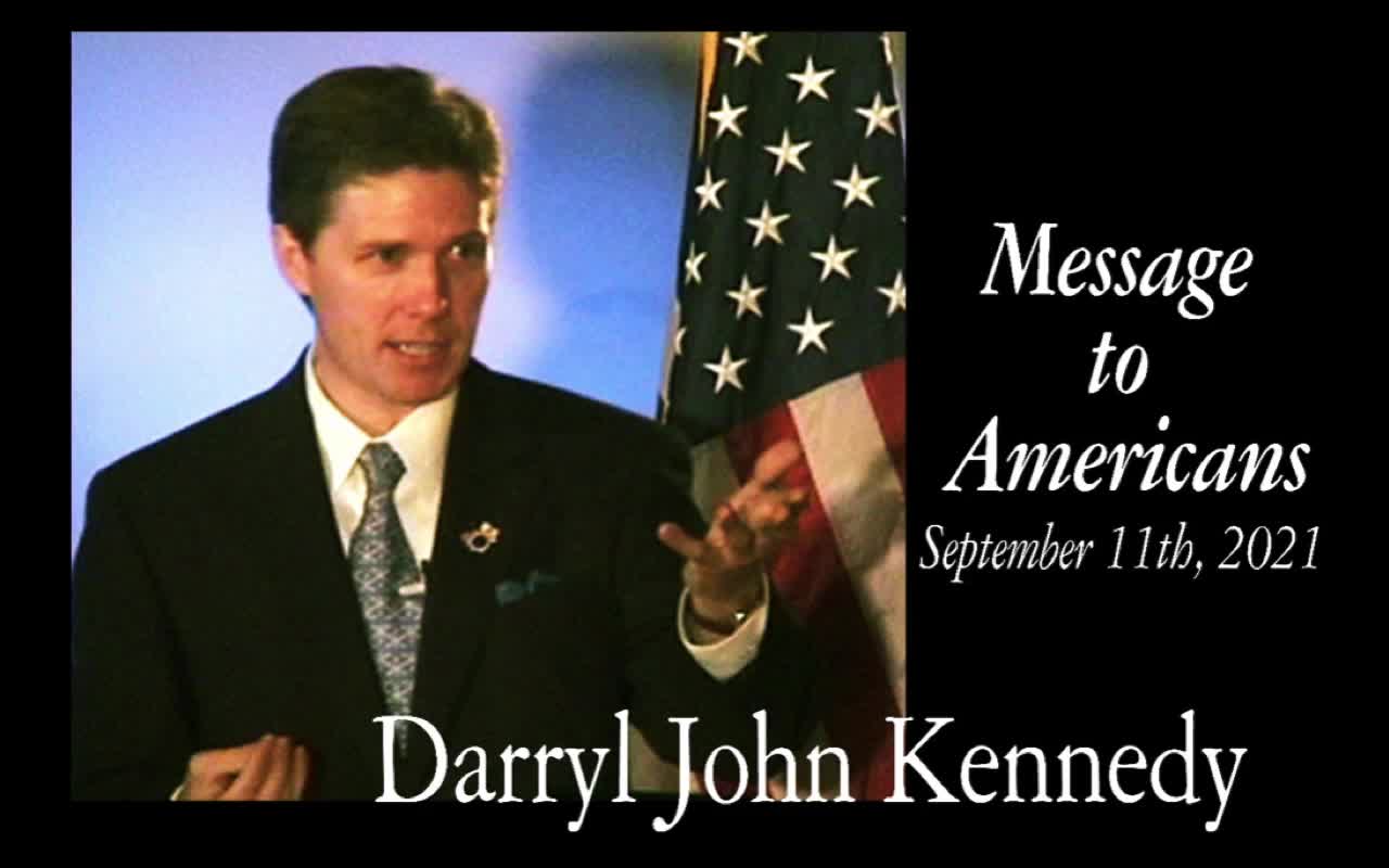 Darryl John Kennedy - Message to Americans - September 11th, 2021
