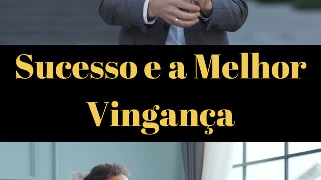 Sucesso e a Melhor Vingança