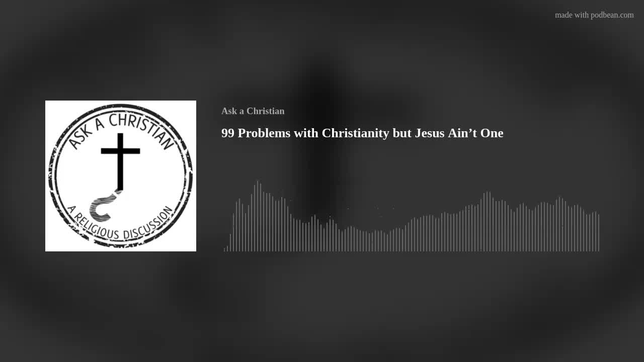 99 Problems with Christianity but Jesus Ain't One