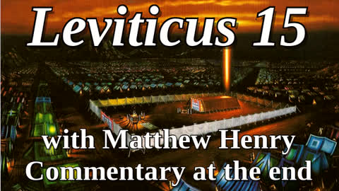 📖🕯 Holy Bible - Leviticus 15 with Matthew Henry Commentary at the end.
