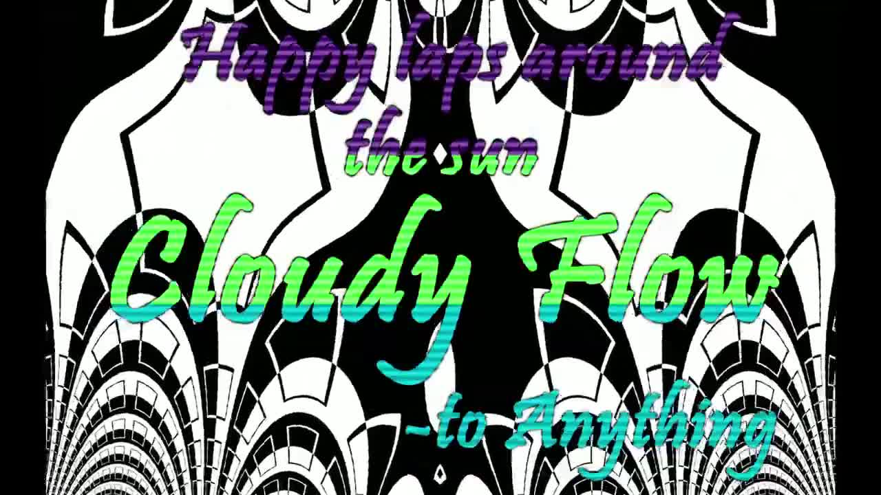 Cloudy Flow - to Anything (2022 CUT)