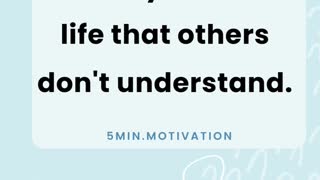 Its okay to live a life that others don't understand.