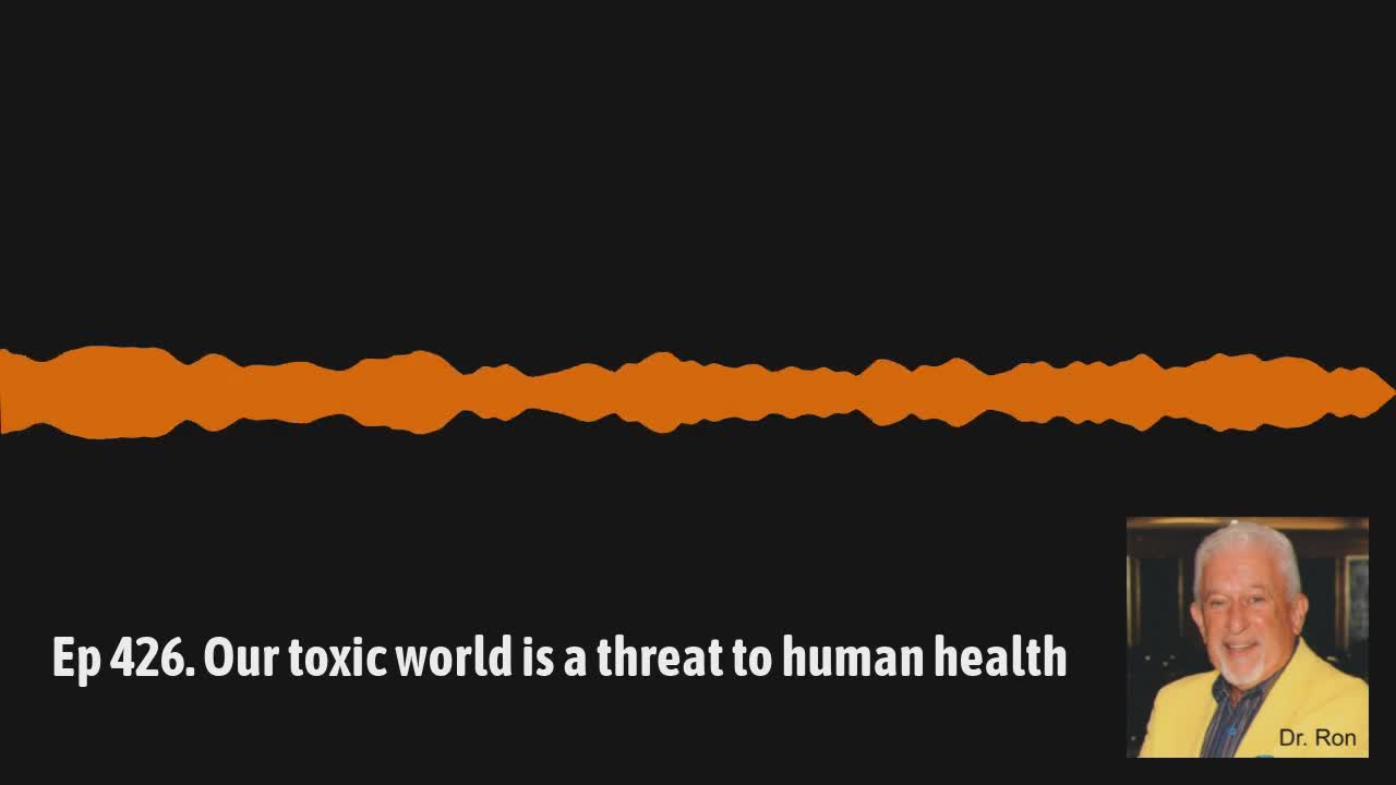 Ep 426. Our toxic world is a threat to human health