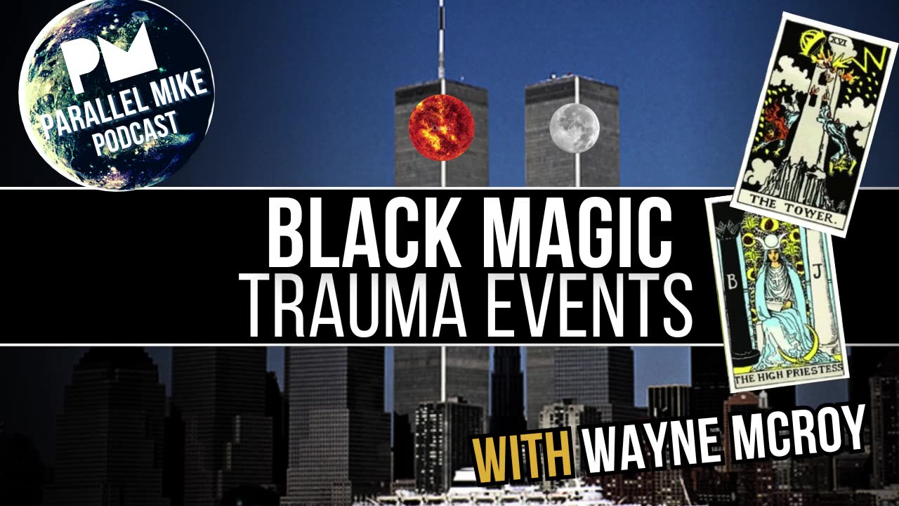 Black Magic Trauma Events with Wayne McRoy | Parallel Mike Podcast #80