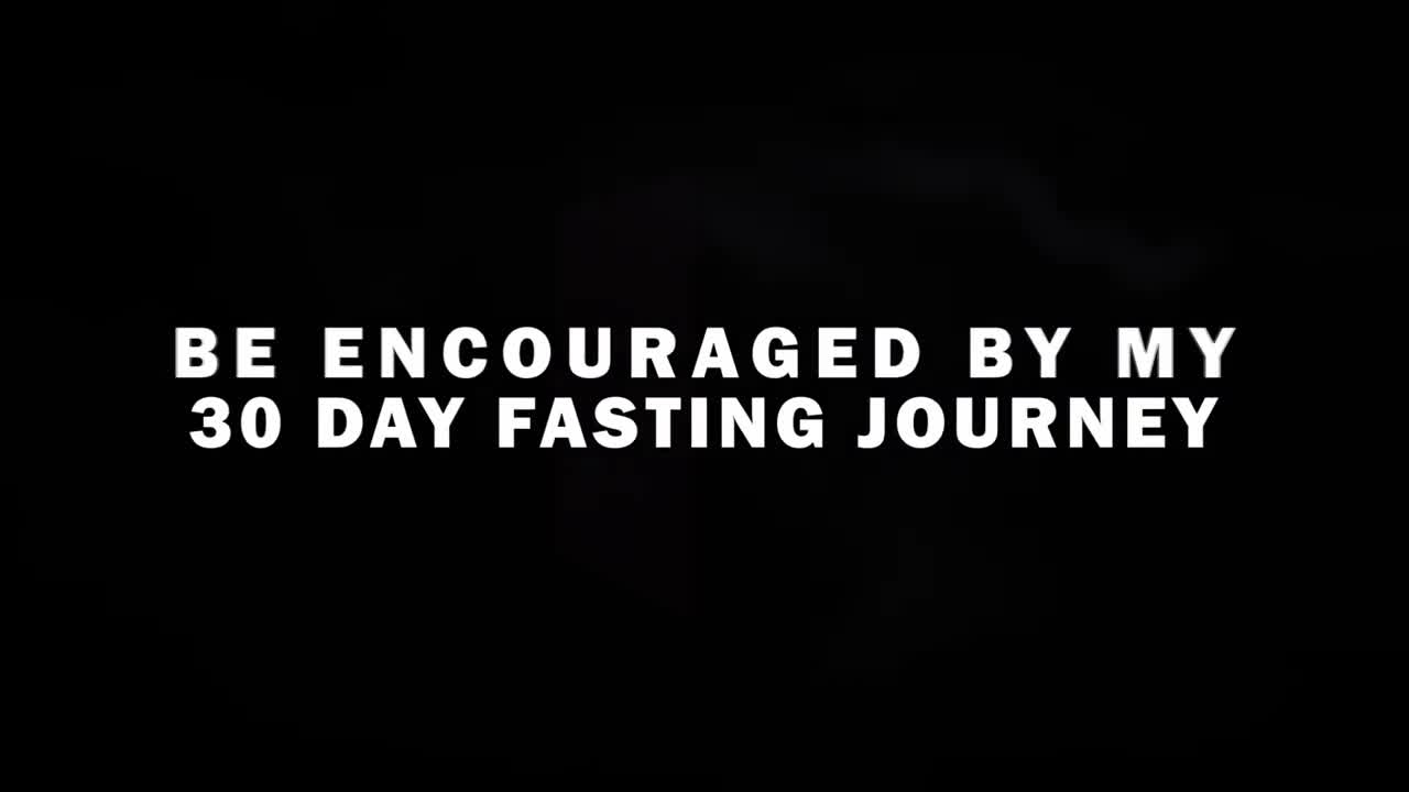 Be Encouraged By My 30 Day Fasting Journey