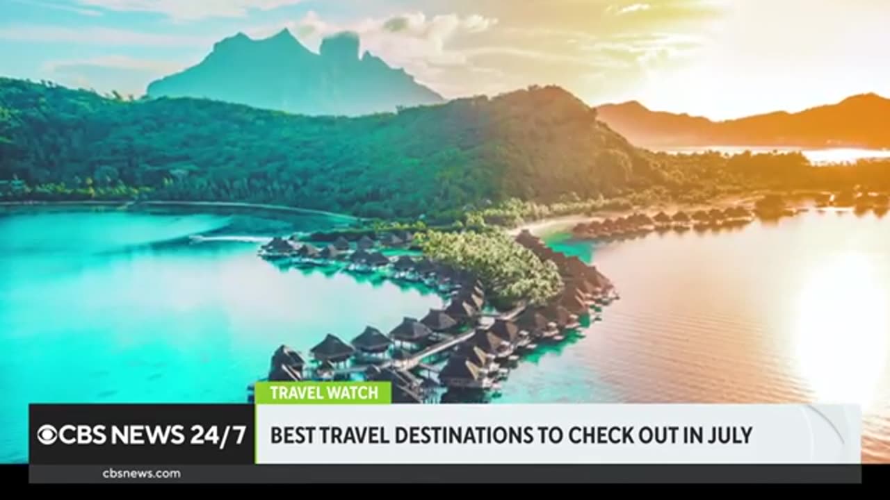 Best travel destinations to check out in July CBS News