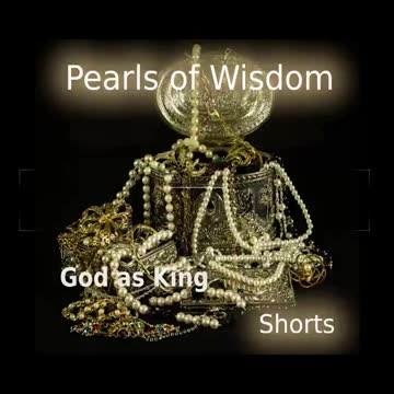Pearls of Wisdom #Shorts - God as King