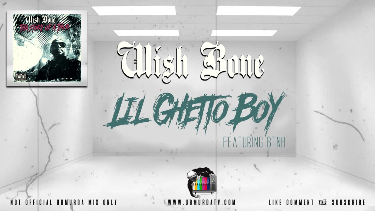 Wish Bone - Lil Ghetto Boy Ft. BTNH