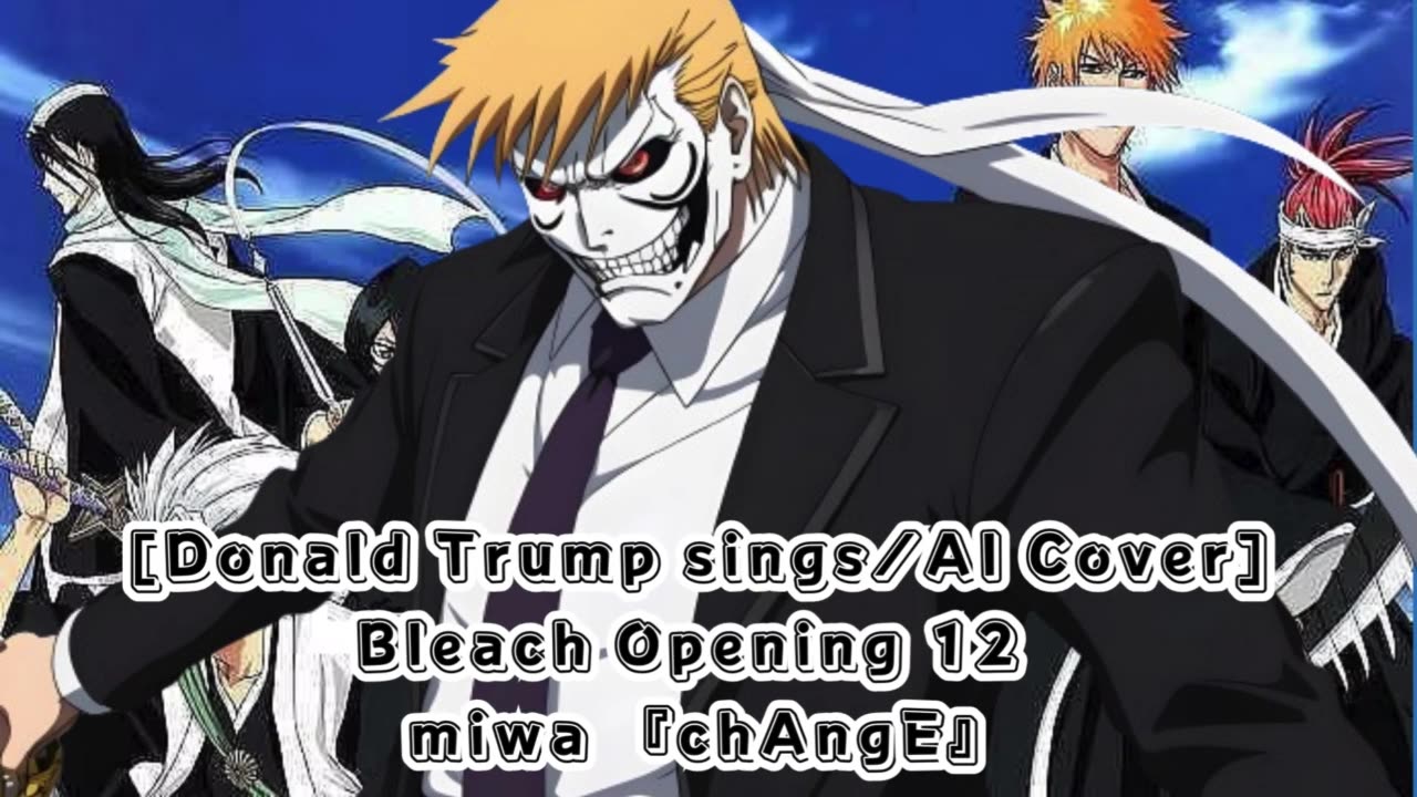 [Donald Trump sings/AI Cover] Bleach Opening 12 miwa 『chAngE』