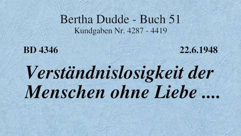 BD 4346 - VERSTÄNDNISLOSIGKEIT DER MENSCHEN OHNE LIEBE ....