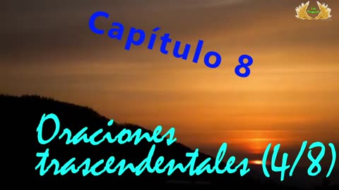 Capítulo 8 - Oraciones trascendentales (4/8)