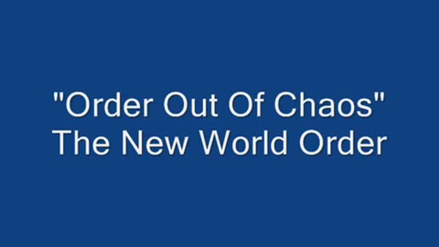 Order Out Of Chaos - The New World Order