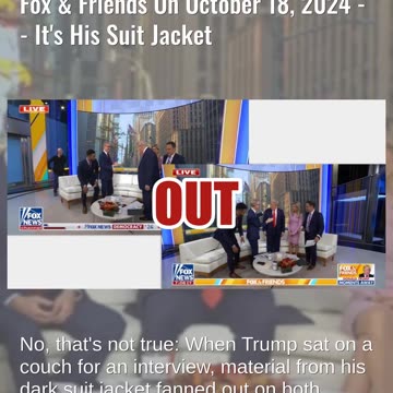 Fact Check: Trump Did NOT Sit On Black Towel During Fox & Friends On October 18, 2024 -- Suit Jacket