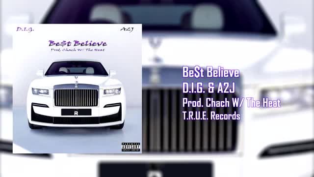 D.i.G - Be$t Believe ft. A2J (Prod. Chach w/ The Heat)